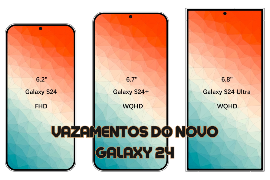 Vazou tudo sobre o Galaxy S24 Tudo sobre e data de lançamento