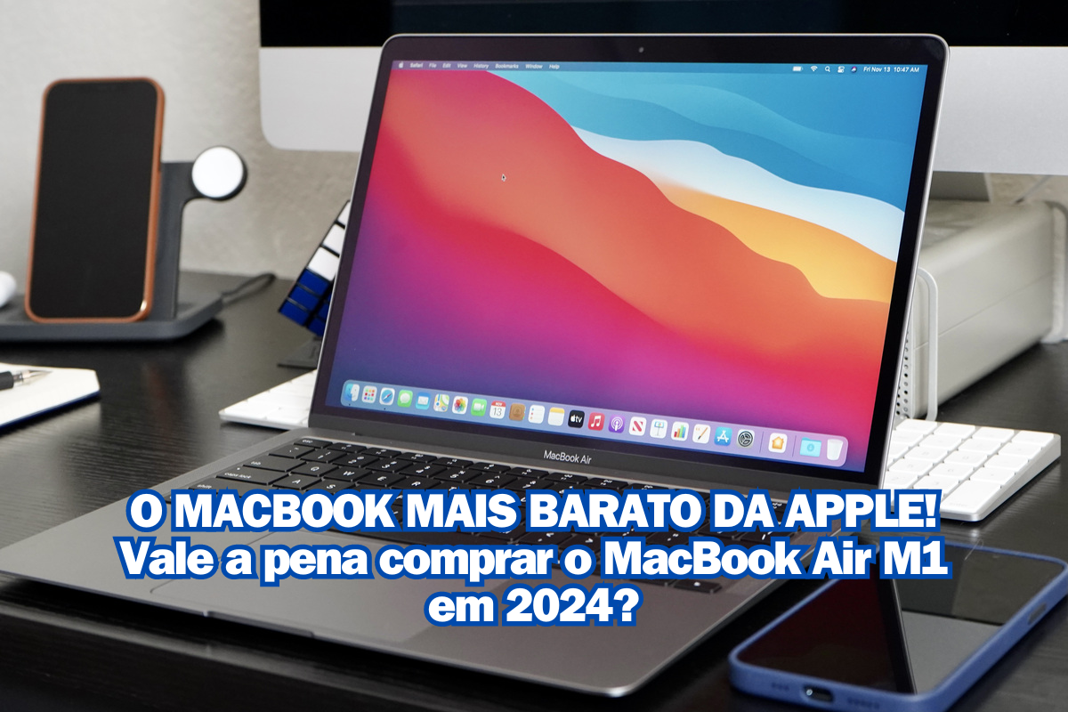 O MacBook Air M1 Vale a pena comprar em 2024? Universamente Dia a Dia